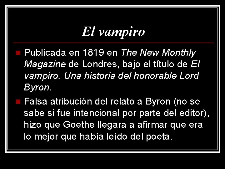 El vampiro Publicada en 1819 en The New Monthly Magazine de Londres, bajo el