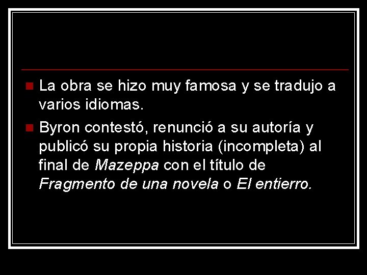 La obra se hizo muy famosa y se tradujo a varios idiomas. n Byron