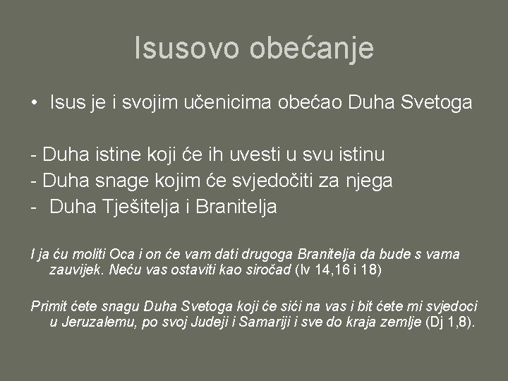 Isusovo obećanje • Isus je i svojim učenicima obećao Duha Svetoga - Duha istine