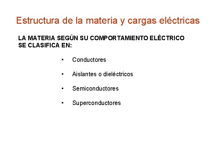 Estructura de la materia y cargas eléctricas LA MATERIA SEGÚN SU COMPORTAMIENTO ELÉCTRICO SE