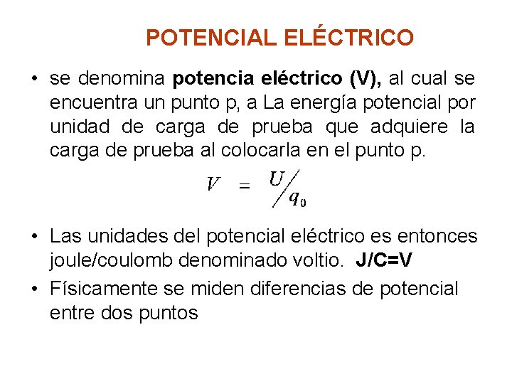 POTENCIAL ELÉCTRICO • se denomina potencia eléctrico (V), al cual se encuentra un punto