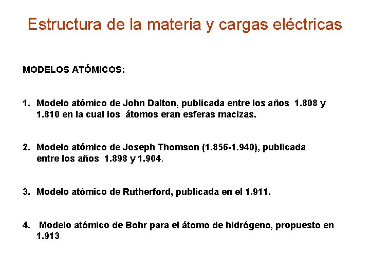 Estructura de la materia y cargas eléctricas MODELOS ATÓMICOS: 1. Modelo atómico de John