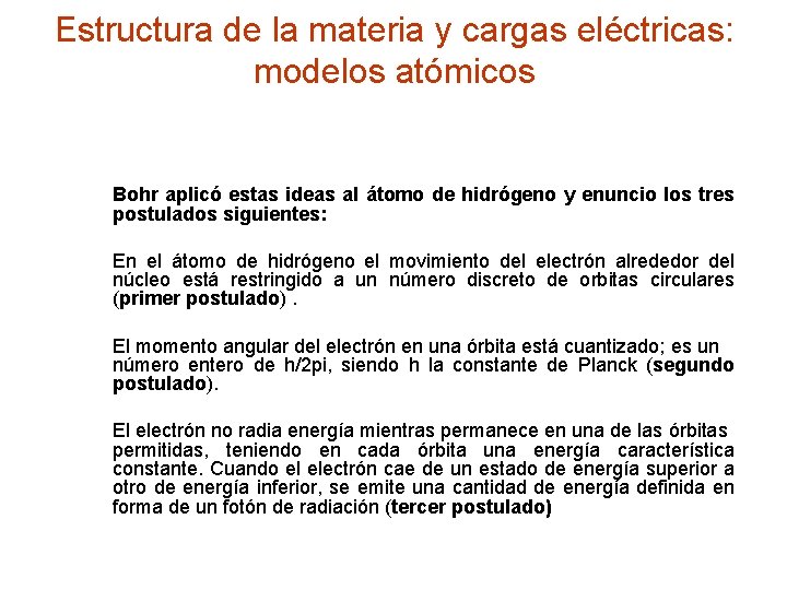 Estructura de la materia y cargas eléctricas: modelos atómicos Bohr aplicó estas ideas al