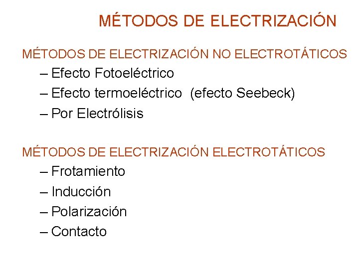 MÉTODOS DE ELECTRIZACIÓN NO ELECTROTÁTICOS – Efecto Fotoeléctrico – Efecto termoeléctrico (efecto Seebeck) –