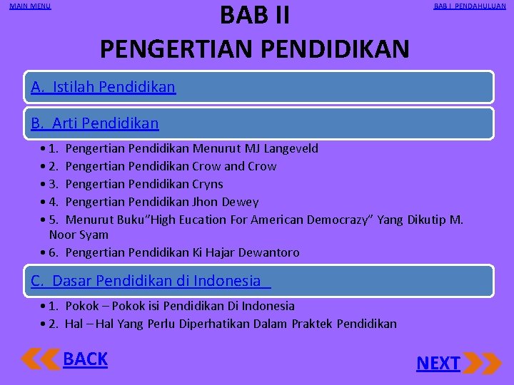 MAIN MENU BAB II PENGERTIAN PENDIDIKAN BAB I PENDAHULUAN A. Istilah Pendidikan B. Arti