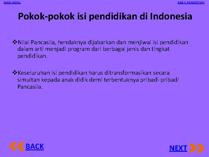 MAIN MENU BAB II PENGERTIAN Pokok-pokok isi pendidikan di Indonesia v. Nilai Pancasila, hendaknya