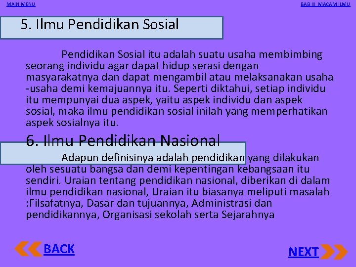 MAIN MENU BAB III MACAM ILMU 5. Ilmu Pendidikan Sosial itu adalah suatu usaha