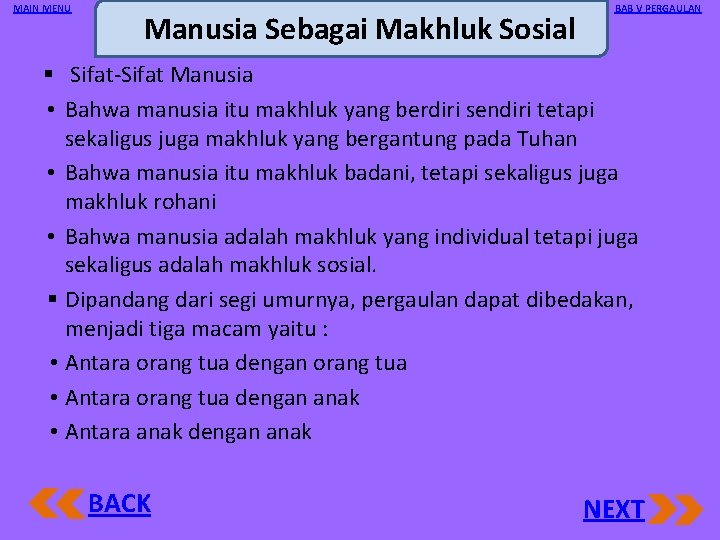 MAIN MENU Manusia Sebagai Makhluk Sosial BAB V PERGAULAN § Sifat Manusia • Bahwa