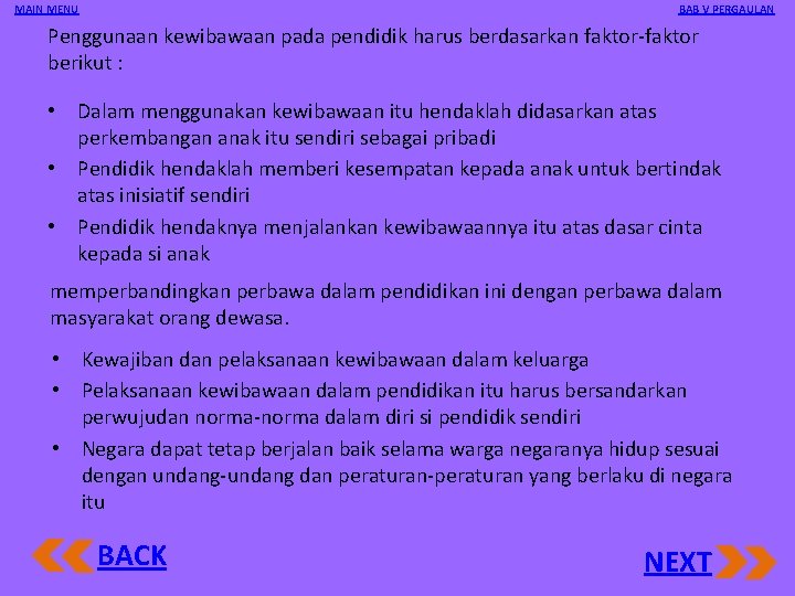 MAIN MENU BAB V PERGAULAN Penggunaan kewibawaan pada pendidik harus berdasarkan faktor berikut :