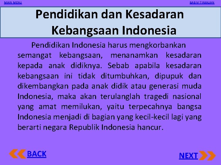 MAIN MENU BAB VI TINJAUAN Pendidikan dan Kesadaran Kebangsaan Indonesia Pendidikan Indonesia harus mengkorbankan