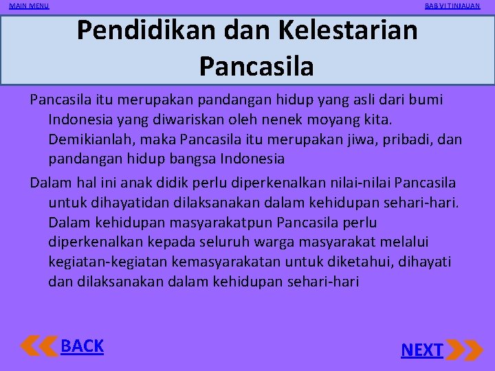 MAIN MENU BAB VI TINJAUAN Pendidikan dan Kelestarian Pancasila itu merupakan pandangan hidup yang