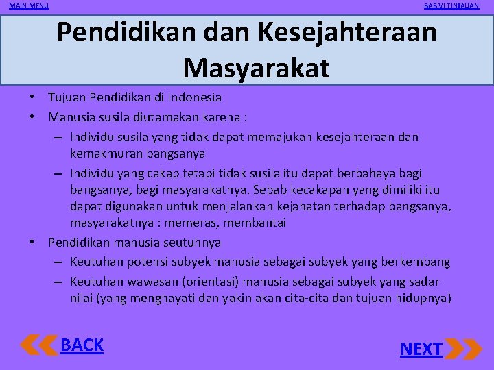 MAIN MENU BAB VI TINJAUAN Pendidikan dan Kesejahteraan Masyarakat • Tujuan Pendidikan di Indonesia