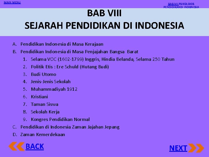 MAIN MENU BAB VII PSIKOLOGIS PENDIDIKANDI INDONESIA BAB VIII SEJARAH PENDIDIKAN DI INDONESIA A.