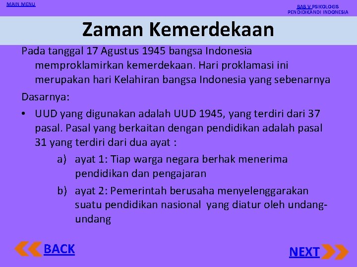 MAIN MENU BAB V PSIKOLOGIS PENDIDIKANDI INDONESIA Zaman Kemerdekaan Pada tanggal 17 Agustus 1945