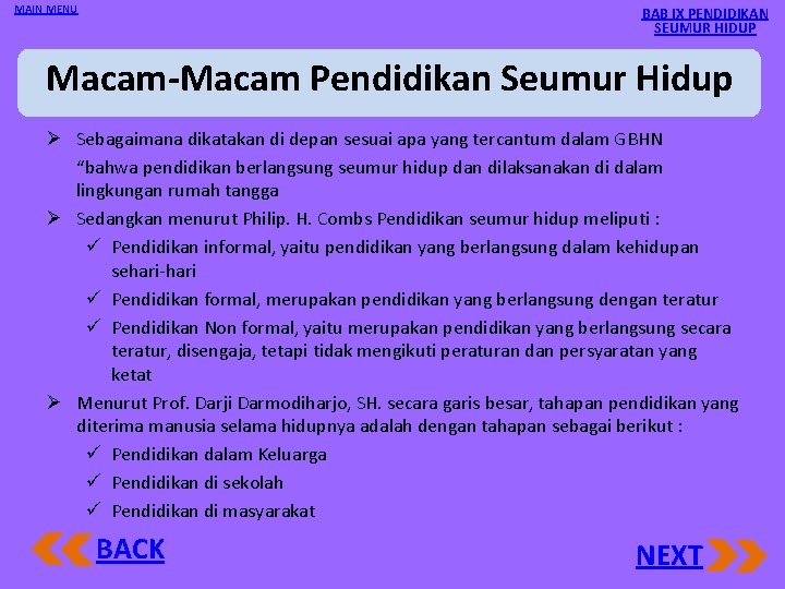 MAIN MENU BAB IX PENDIDIKAN SEUMUR HIDUP Macam-Macam Pendidikan Seumur Hidup Ø Sebagaimana dikatakan