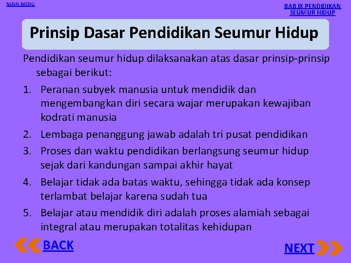 MAIN MENU BAB IX PENDIDIKAN SEUMUR HIDUP Prinsip Dasar Pendidikan Seumur Hidup Pendidikan seumur