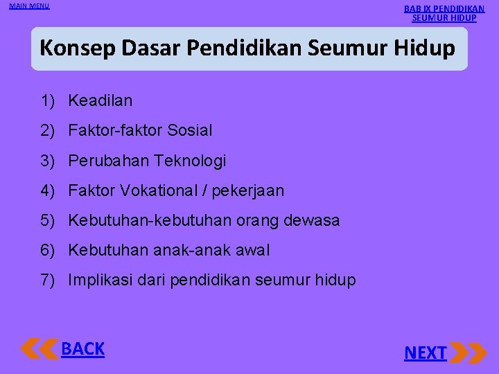 MAIN MENU BAB IX PENDIDIKAN SEUMUR HIDUP Konsep Dasar Pendidikan Seumur Hidup 1) Keadilan