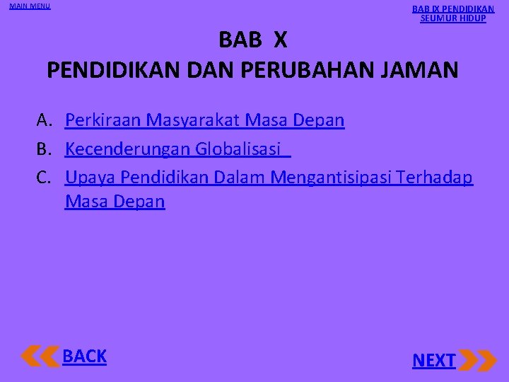 MAIN MENU BAB IX PENDIDIKAN SEUMUR HIDUP BAB X PENDIDIKAN DAN PERUBAHAN JAMAN A.