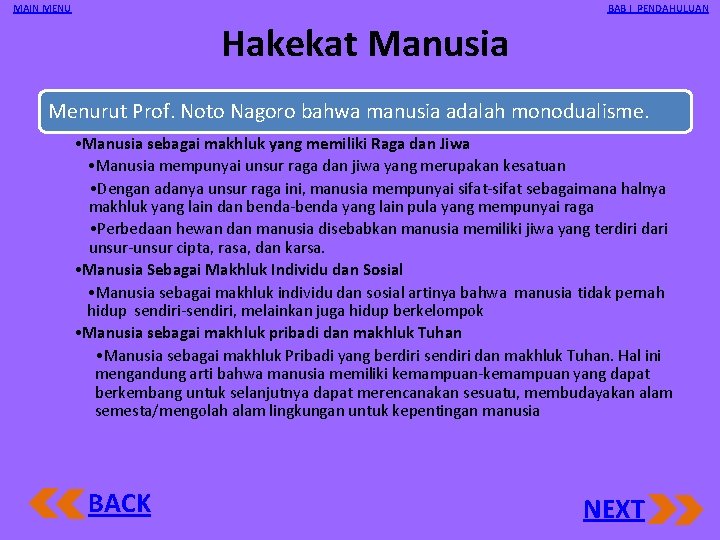 MAIN MENU BAB I PENDAHULUAN Hakekat Manusia Menurut Prof. Noto Nagoro bahwa manusia adalah