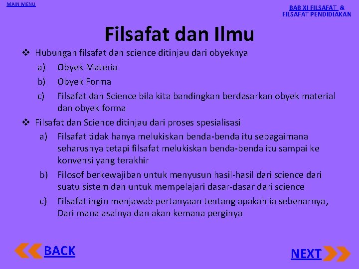 MAIN MENU BAB XI FILSAFAT & FILSAFAT PENDIDIAKAN Filsafat dan Ilmu v Hubungan filsafat