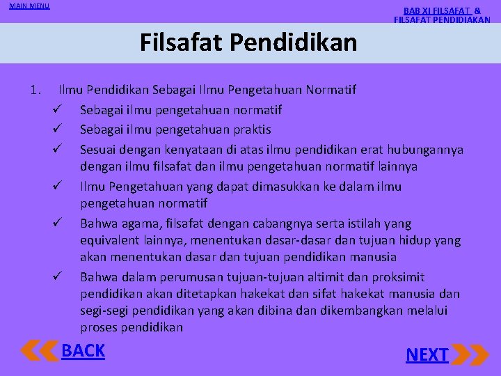 MAIN MENU 1 Filsafat Pendidikan 1. BAB XI FILSAFAT & FILSAFAT PENDIDIAKAN Ilmu Pendidikan