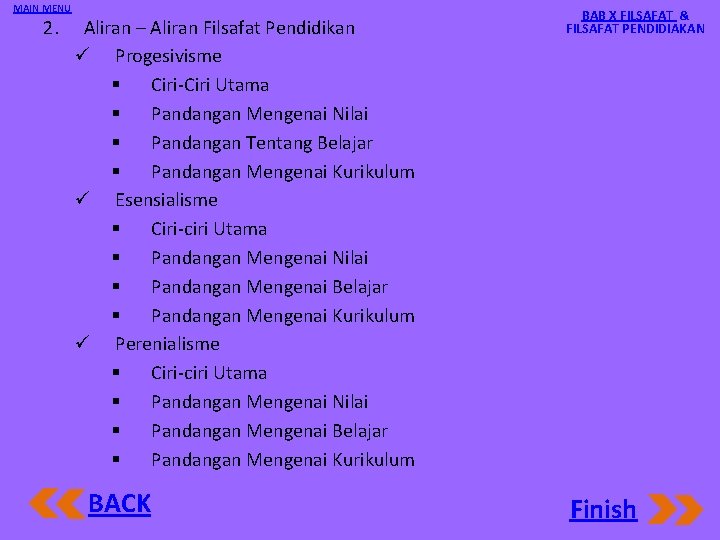 MAIN MENU 2. Aliran – Aliran Filsafat Pendidikan ü Progesivisme § Ciri Utama §