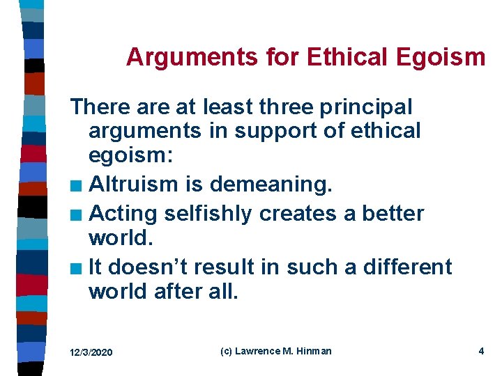 Arguments for Ethical Egoism There at least three principal arguments in support of ethical