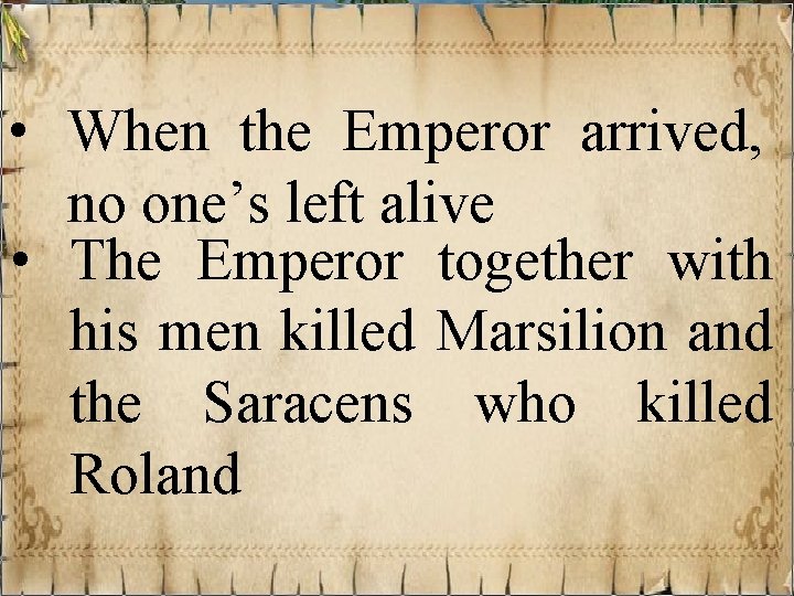  • When the Emperor arrived, no one’s left alive • The Emperor together
