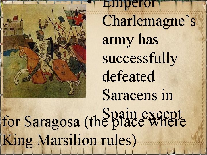  • Emperor Charlemagne’s Charlemagne army has successfully defeated Saracens in Spain except for