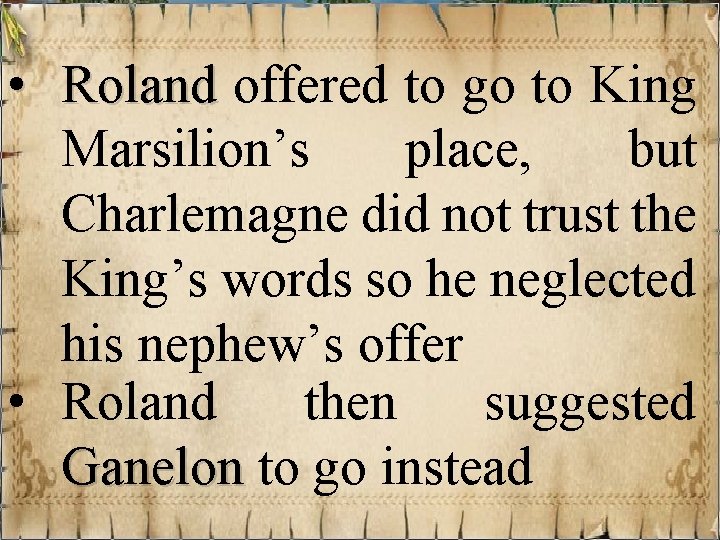  • Roland offered to go to King Marsilion’s place, but Charlemagne did not