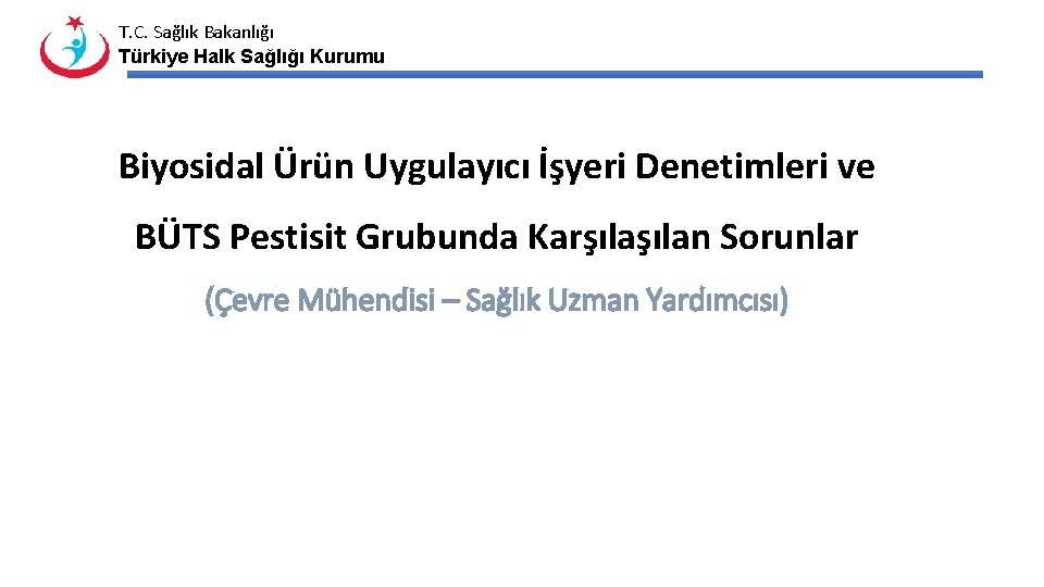 T. C. Sağlık Bakanlığı Türkiye Halk Sağlığı Kurumu Biyosidal Ürün Uygulayıcı İşyeri Denetimleri ve