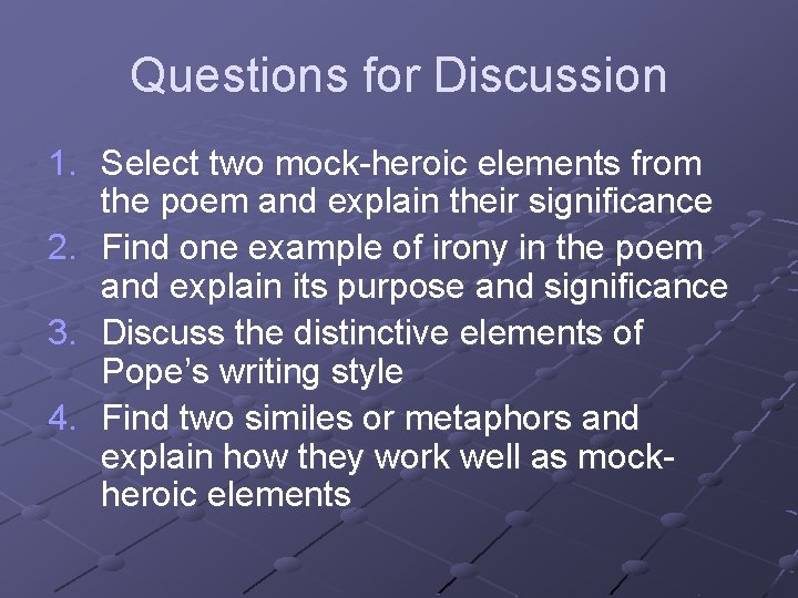 Questions for Discussion 1. Select two mock-heroic elements from the poem and explain their