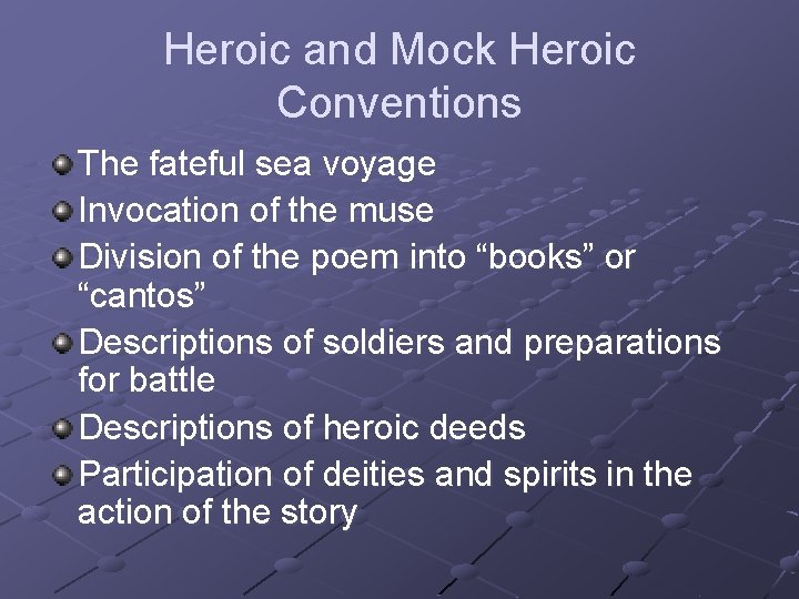 Heroic and Mock Heroic Conventions The fateful sea voyage Invocation of the muse Division