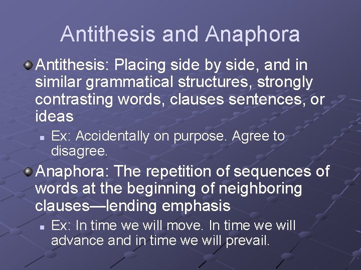 Antithesis and Anaphora Antithesis: Placing side by side, and in similar grammatical structures, strongly