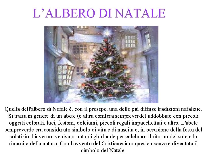 L’ALBERO DI NATALE Quella dell'albero di Natale è, con il presepe, una delle più L’ALBERO DI NATALE Quella dell'albero di Natale è, con il presepe, una delle più