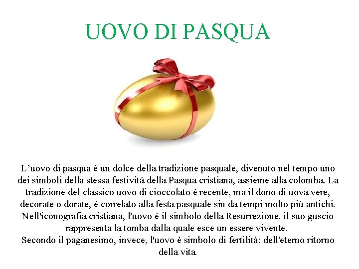 UOVO DI PASQUA L’uovo di pasqua è un dolce della tradizione pasquale, divenuto nel UOVO DI PASQUA L’uovo di pasqua è un dolce della tradizione pasquale, divenuto nel