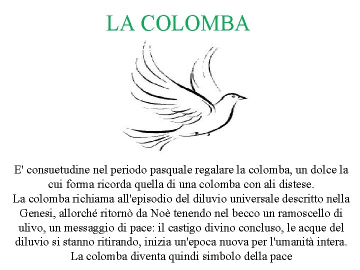 LA COLOMBA E' consuetudine nel periodo pasquale regalare la colomba, un dolce la cui LA COLOMBA E' consuetudine nel periodo pasquale regalare la colomba, un dolce la cui