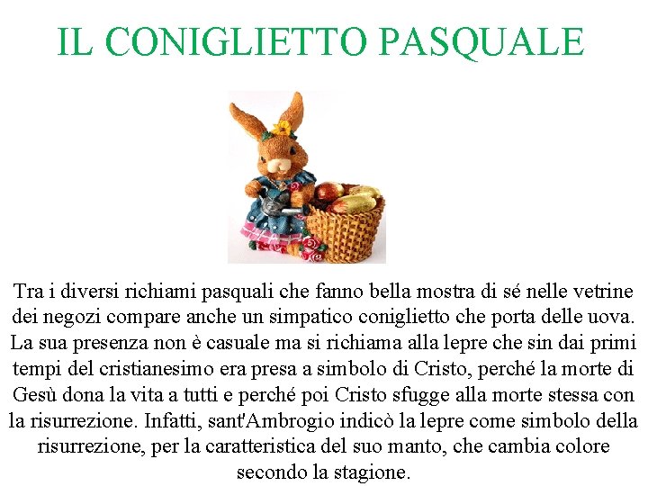 IL CONIGLIETTO PASQUALE Tra i diversi richiami pasquali che fanno bella mostra di sé IL CONIGLIETTO PASQUALE Tra i diversi richiami pasquali che fanno bella mostra di sé
