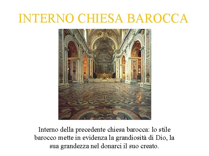 INTERNO CHIESA BAROCCA Interno della precedente chiesa barocca: lo stile barocco mette in evidenza INTERNO CHIESA BAROCCA Interno della precedente chiesa barocca: lo stile barocco mette in evidenza