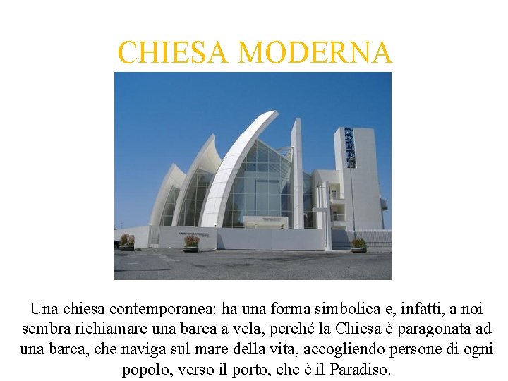 CHIESA MODERNA Una chiesa contemporanea: ha una forma simbolica e, infatti, a noi sembra CHIESA MODERNA Una chiesa contemporanea: ha una forma simbolica e, infatti, a noi sembra