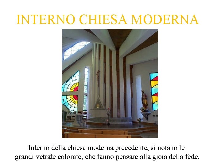 INTERNO CHIESA MODERNA Interno della chiesa moderna precedente, si notano le grandi vetrate colorate, INTERNO CHIESA MODERNA Interno della chiesa moderna precedente, si notano le grandi vetrate colorate,