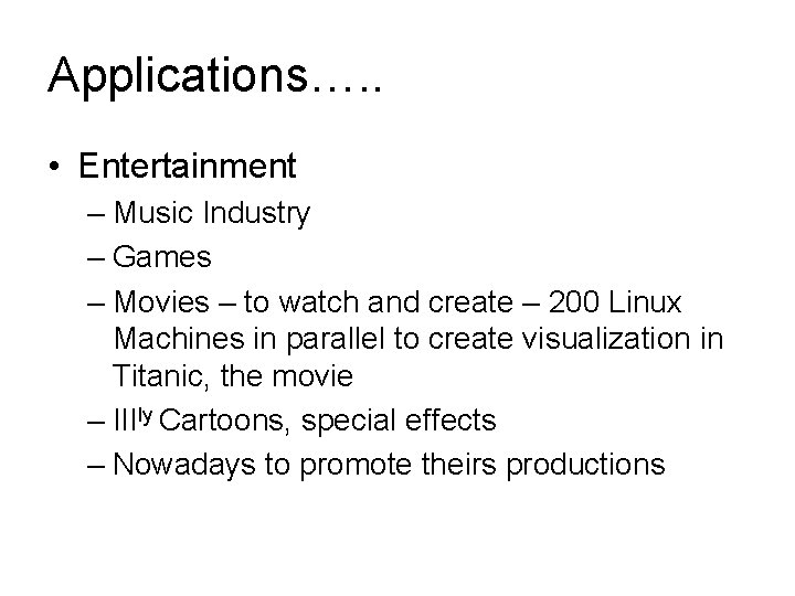 Applications…. . • Entertainment – Music Industry – Games – Movies – to watch