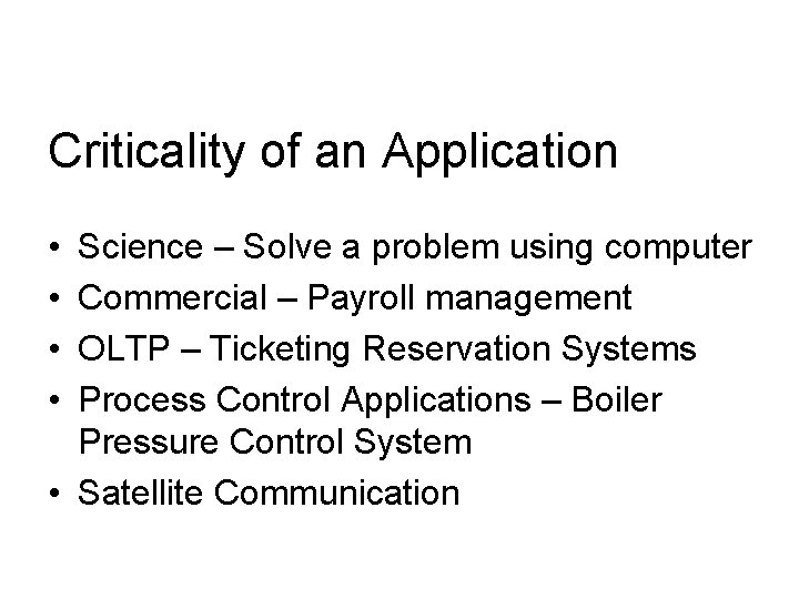 Criticality of an Application • • Science – Solve a problem using computer Commercial