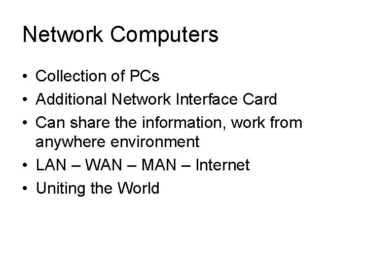 Network Computers • Collection of PCs • Additional Network Interface Card • Can share