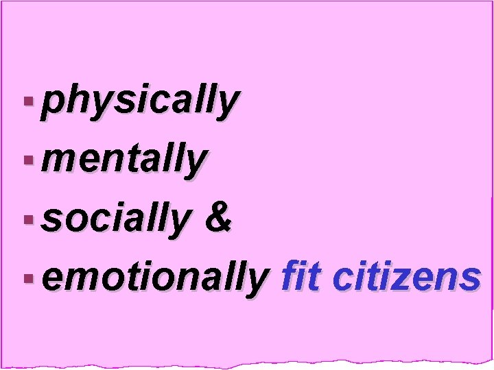 § physically § mentally § socially & § emotionally fit citizens 