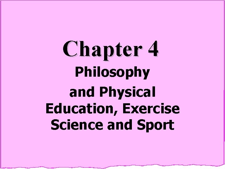 Chapter 4 Philosophy and Physical Education, Exercise Science and Sport 