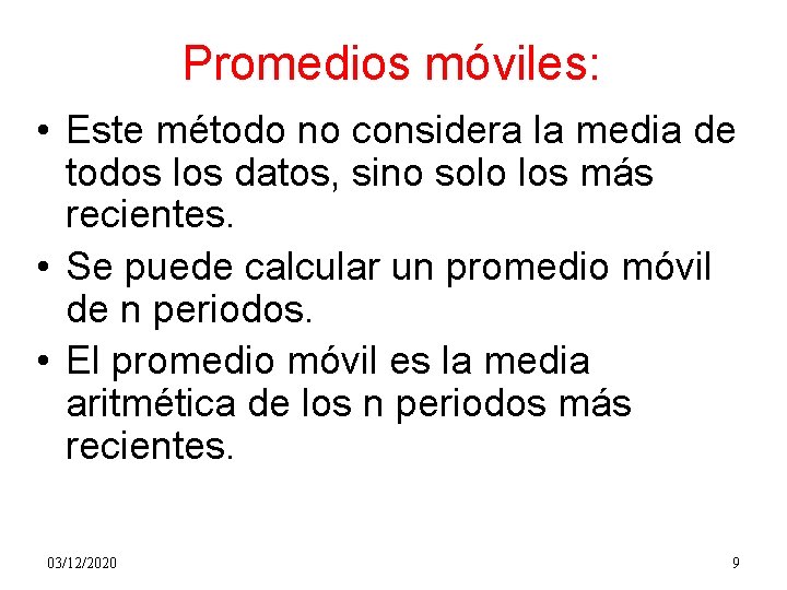 Promedios móviles: • Este método no considera la media de todos los datos, sino