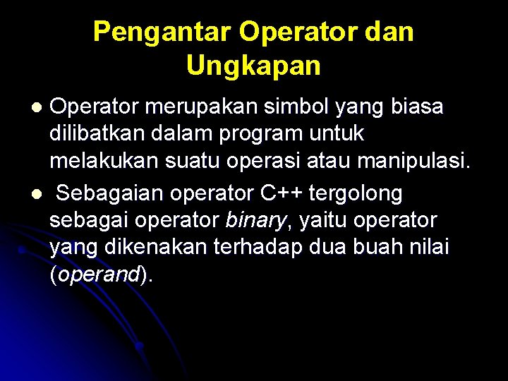Pengantar Operator dan Ungkapan Operator merupakan simbol yang biasa dilibatkan dalam program untuk melakukan