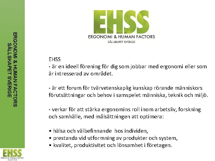 ERGONOMI & HUMAN FACTORS SÄLLSKAPET SVERIGE EHSS - är en ideell förening för dig