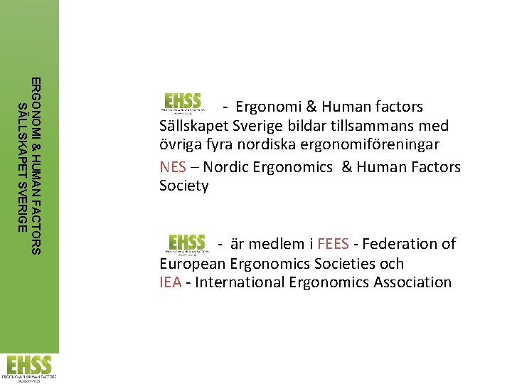 ERGONOMI & HUMAN FACTORS SÄLLSKAPET SVERIGE - Ergonomi & Human factors Sällskapet Sverige bildar